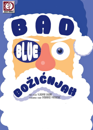 Vladimir Andrić: Bad Blue Božićnjak – gyermek matiné Plakat uveliko 